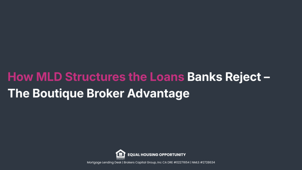 How MLD Structures the Loans Banks Reject - The Boutique Broker Advantage How MLD Structures the Loans Banks Reject – The Boutique Broker Advantage