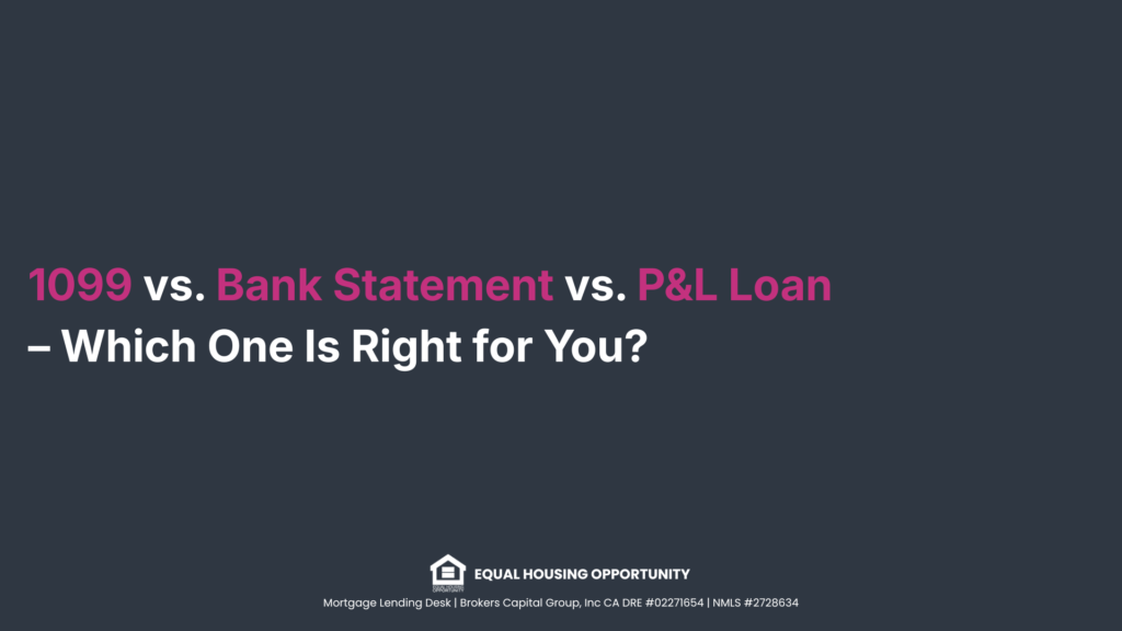 1099 vs. Bank Statement vs. P&L Loan - Which One Is Right for You? 1099 vs. Bank Statement vs. P&L Loan – Which One Is Right for You?